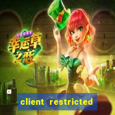 client restricted for action withdraw